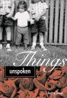 Click HERE for info on Things Unspoken.